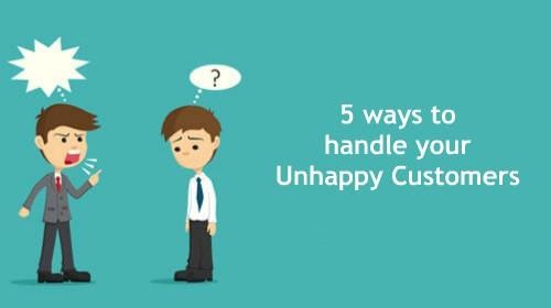 5 Ways To Handle Your Unhappy Customers Ts And Free Advice 1830