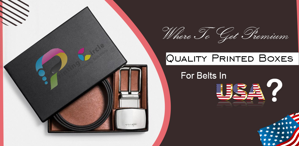 Where To Get Premium Quality Printed Boxes For Bel