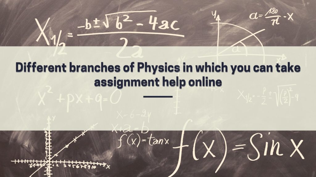 Different branches of Physics in which you can take assignment help online